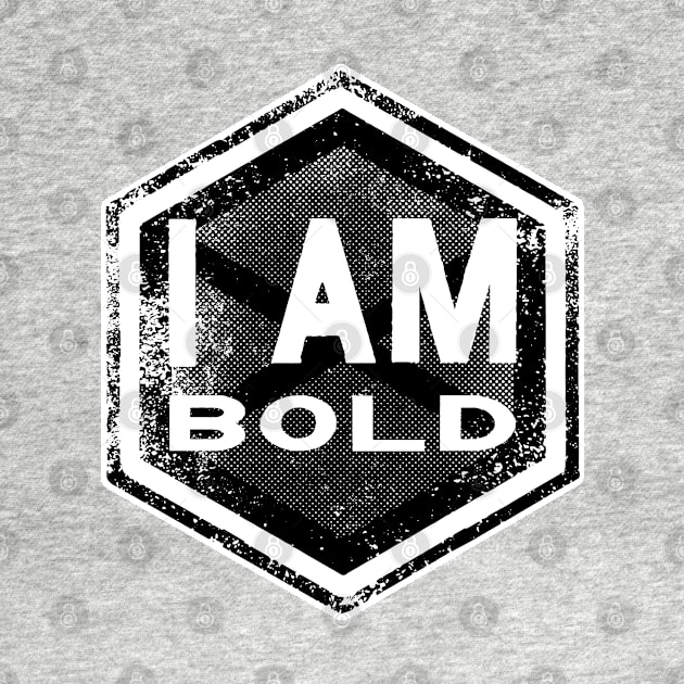 I AM Bold - Affirmation - Black by hector2ortega